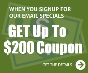 Get Up To $200 Coupon when you sign up for our mailing list
